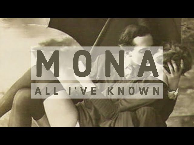 Mona - "All I've Known" (Official Lyric Video)