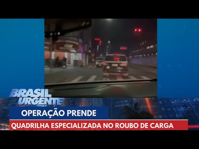 Operação prende quadrilha especializada no roubo de carga | Brasil Urgente