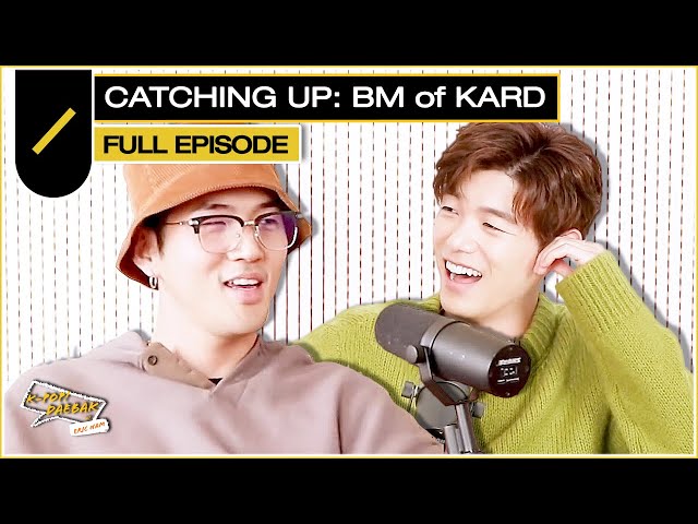 Catching Up: BM of KARD | KPDB Ep. #32 (FULL Episode)