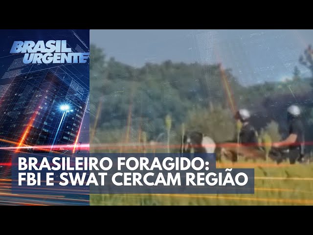 Brasileiro foragido: FBI e Swat cercam região | Brasil Urgente