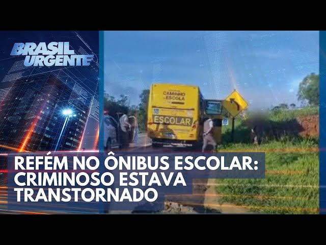 Refém no ônibus escolar: testemunhas dizem que criminoso estava transtornado | Brasil Urgente