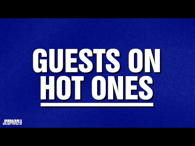 Guests on Hot Ones | Category | JEOPARDY!