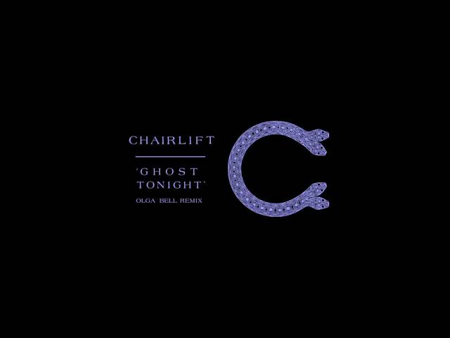Chairlift "Ghost Tonight" (Olga Bell Remix)