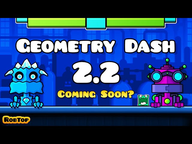 2.2 Coming Soon | Geometry dash 2.2
