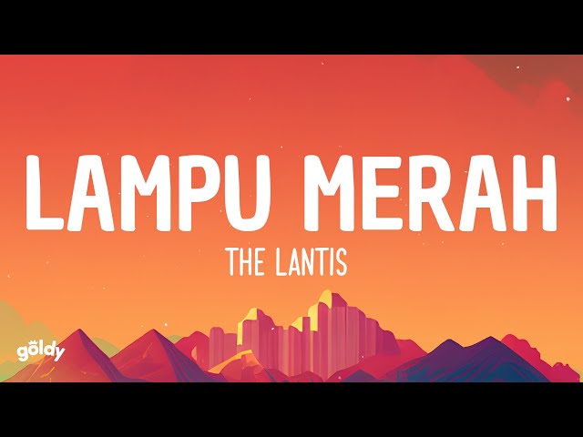 The Lantis - Lampu Merah (Lyrics)