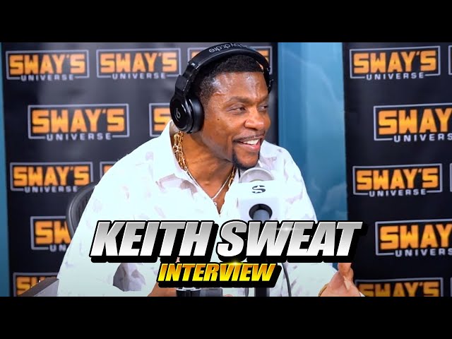 Keith Sweat Talks 50 Cent, Harlem Roots & The Rise of New Jack Swing | SWAY’S UNIVERSE