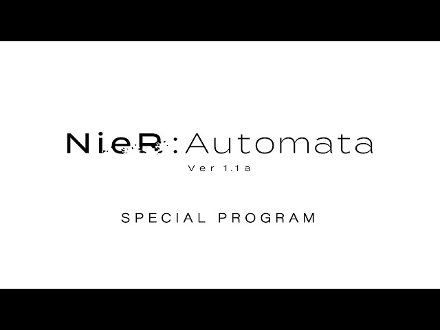 NieR:Automata Ver1.1a  |  SPECIAL PROGRAM
