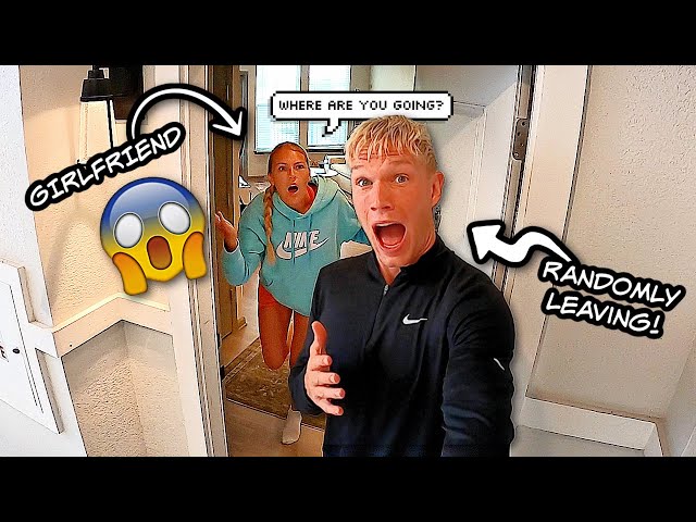 Randomly leaving the house to get my Girlfriend's reaction!