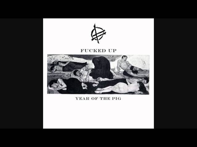 Fucked Up - Year Of The Pig