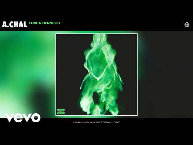 A.CHAL - Love N Hennessy (Official Audio)