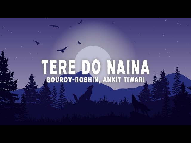 Gourov-Roshin - Tere Do Naina (feat. Ankit Tiwari)