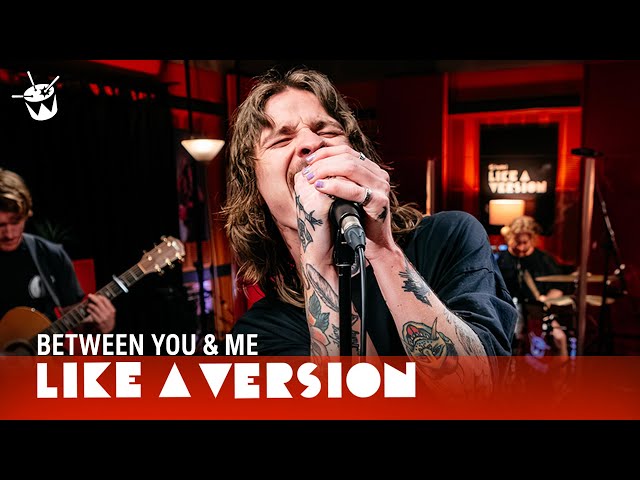 Between You & Me – ‘YEAH!’ (live for Like A Version)