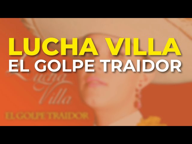Lucha Villa - El Golpe Traidor (Audio Oficial)
