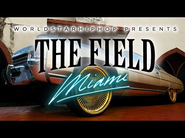 Worldstar Presents The Field: Miami [WSHH Original Feature]