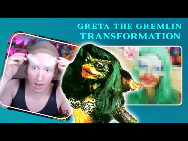 Greta Gremlin Transformation