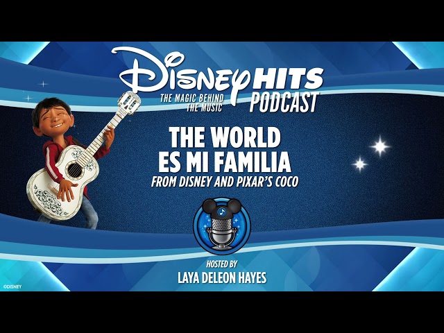 Disney Hits Podcast: The World Es Mi Familia (From Disney & Pixar's "Coco")