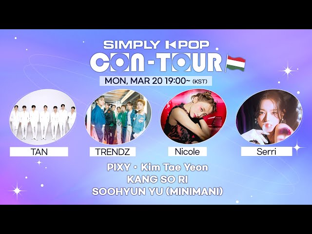 [LIVE] SIMPLY K-POP CON-TOUR (📍Hungary) | TAN, TRENDZ, Nicole, Serri, PIXY, Kim Tae Yeon, KANG SO RI