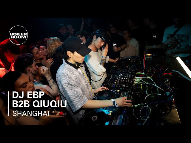 DJ EBP b2b QiuQiu | Boiler Room: Shanghai