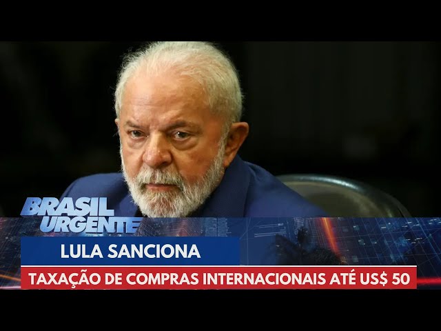 Lula sanciona taxação de compras internacionais de até US$ 50 | Brasil Urgente