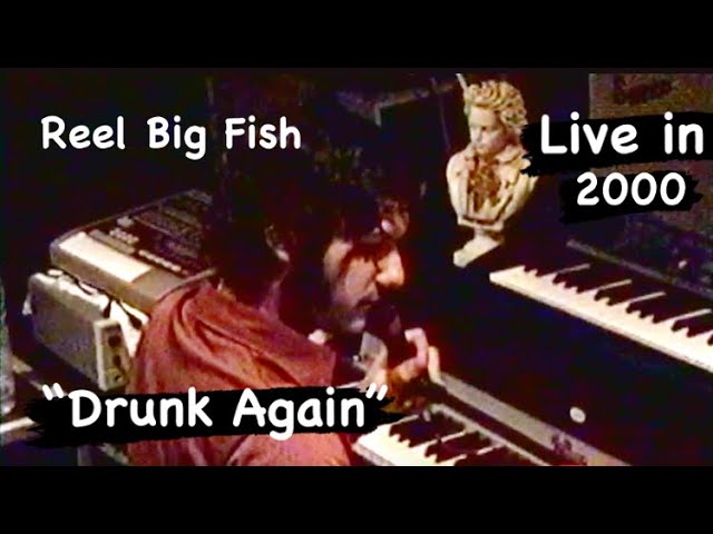 Reel Big Fish - Drunk Again (Live at Rehearsal in 2000) RARE FOOTAGE!