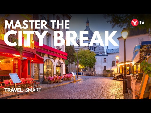 Planning a city break? Here's what you need to know | Travel Smart