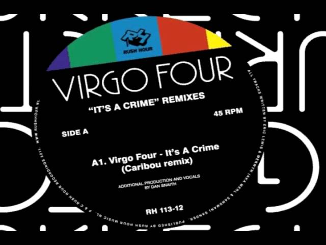 Virgo Four – It’s a Crime Caribou remix