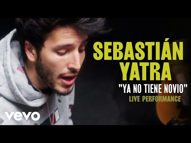 Sebastian Yatra - "Ya No Tiene Novio" Official Performance | Vevo