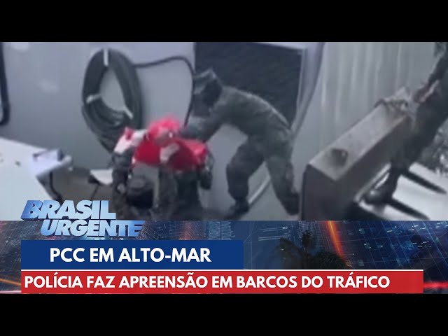 PCC em alto-mar: Polícia apreende toneladas de drogas | Brasil Urgente