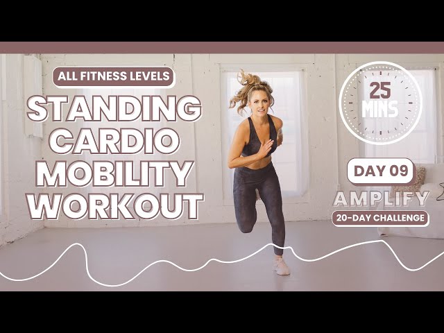 25 Minute Standing Cardio Mobility AT HOME WORKOUT - AMPLIFY DAY 9
