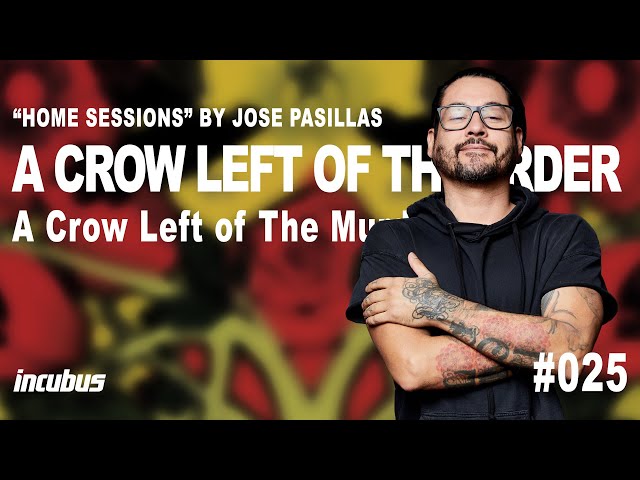 Incubus - José Pasillas: A Crow Left of the Murder (Home Performance)