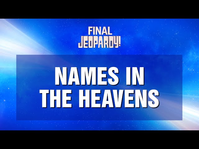 Names in the Heavens | Final Jeopardy! | JEOPARDY!