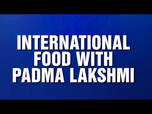International Food with Padma Lakshmi | Categories | JEOPARDY!