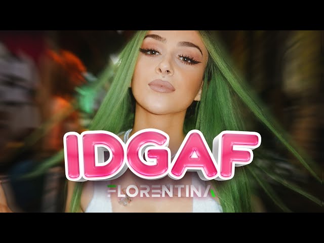 Florentina - IDGAF (Official Music Video)