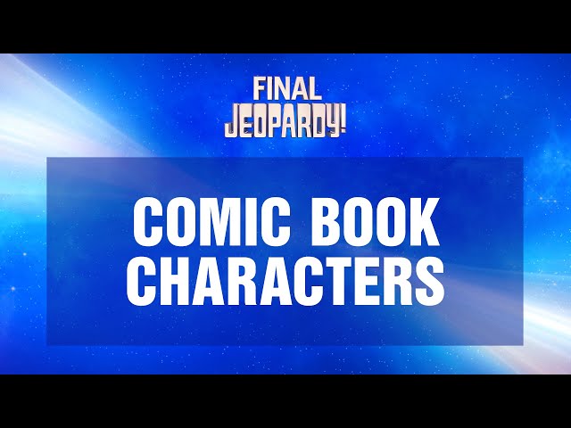 Comic Book Characters | Final Jeopardy! | JEOPARDY!