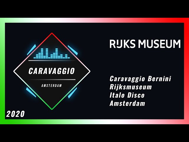 Caravaggio Bernini  Rijksmuseum  Italo Disco