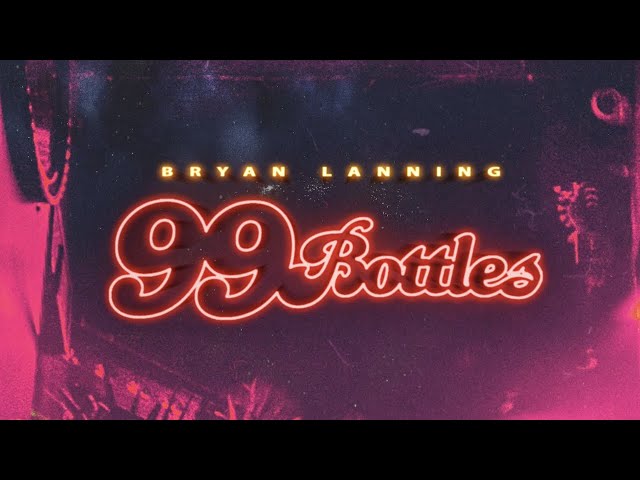 99 Bottles - Bryan Lanning (Lyric Video)
