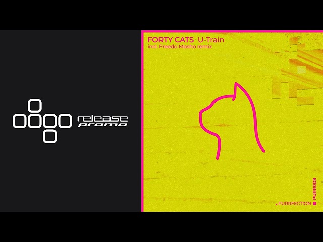 PREMIERE: Forty Cats - U-Train (Freedo Mosho Remix) [PURRFECTION]