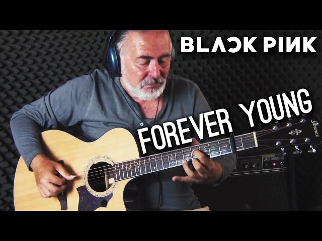 (BLACKPINK) Forever Young Cover | Fingerstyle Guitar