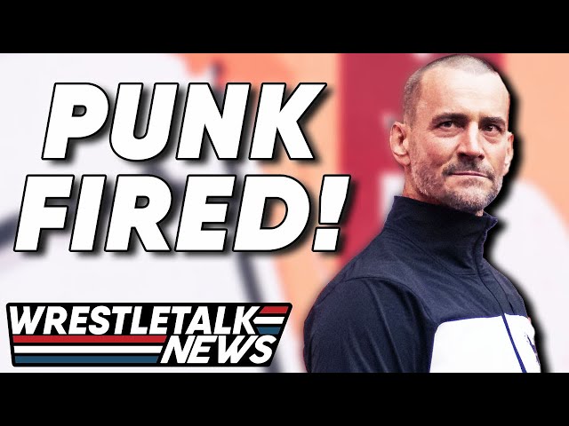 CM PUNK FIRED BY AEW! WrestleTalk