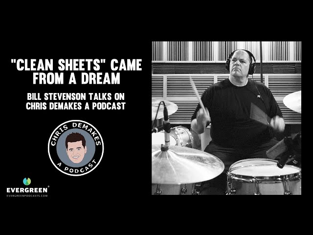 "Clean Sheets" came from a dream: Bill Stevenson talks on Chris DeMakes A Podcast
