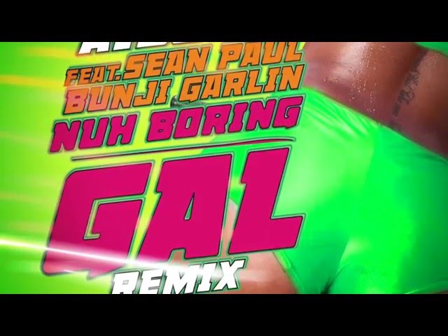 Aidonia x Sean Paul x Bunji Garlin - Nuh Boring Gal [Remix] (Official Audio) | 4thGenna - Hit City
