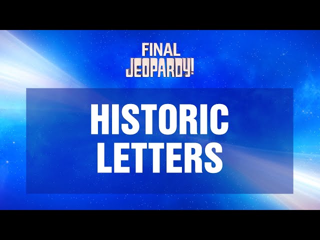 Historic Letters | Final Jeopardy! | JEOPARDY!