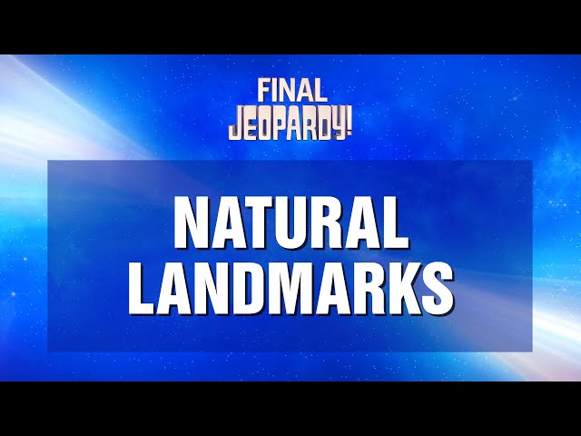 Natural Landmarks | Final Jeopardy! | JEOPARDY!