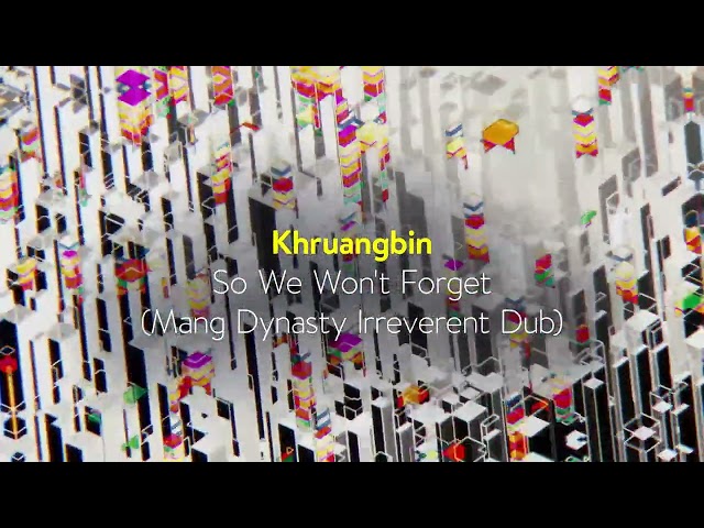 Khruangbin - So We Won't Forget (Mang Dynasty Irreverent Dub) [Late Night Tales / ‘After Dark’]