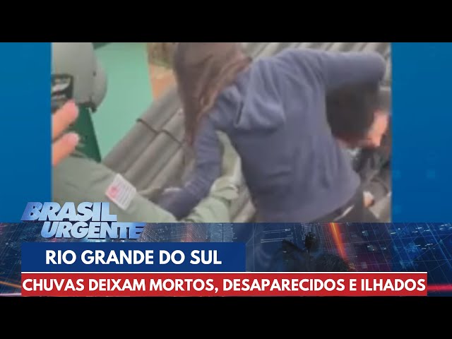 Chuvas no Rio Grande do Sul deixam mortos, desaparecidos e ilhados | Brasil Urgente