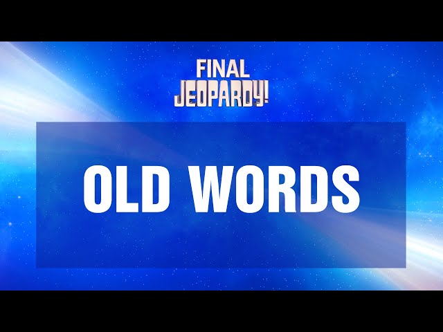 Old Words | Final Jeopardy! | JEOPARDY!