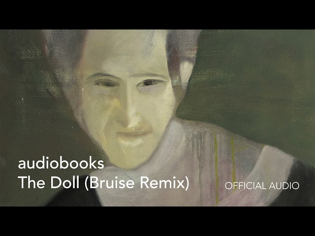 audiobooks - The Doll (Bruise Remix)
