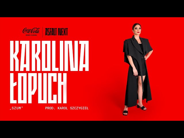 Karolina Łopuch - Szum (Coca-Cola Zero Cukru Asfalt NEXT)