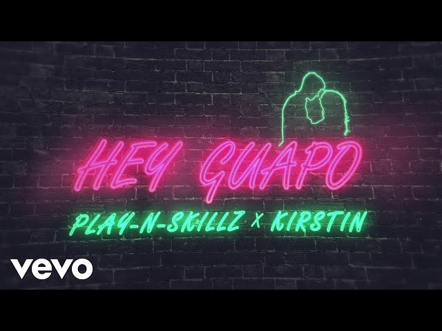 Play-N-Skillz, kirstin - Hey Guapo (Official Lyric Video)