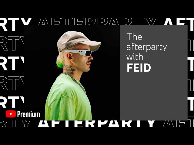 FEID’s YouTube Premium Afterparty